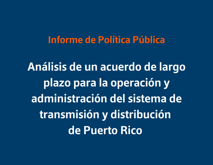 Análisis de un acuerdo de largo plazo para la operación y administración del sistema de transmisión y distribución de Puerto Rico