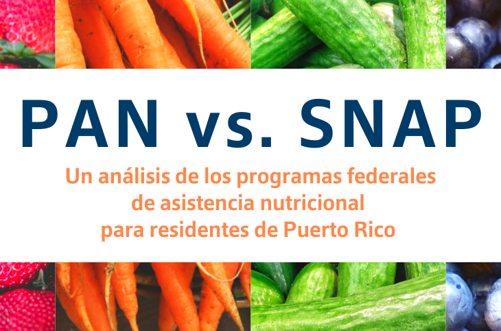 PAN vs. SNAP: Un análisis de los programas federales de asistencia nutricional para residentes de Puerto Rico