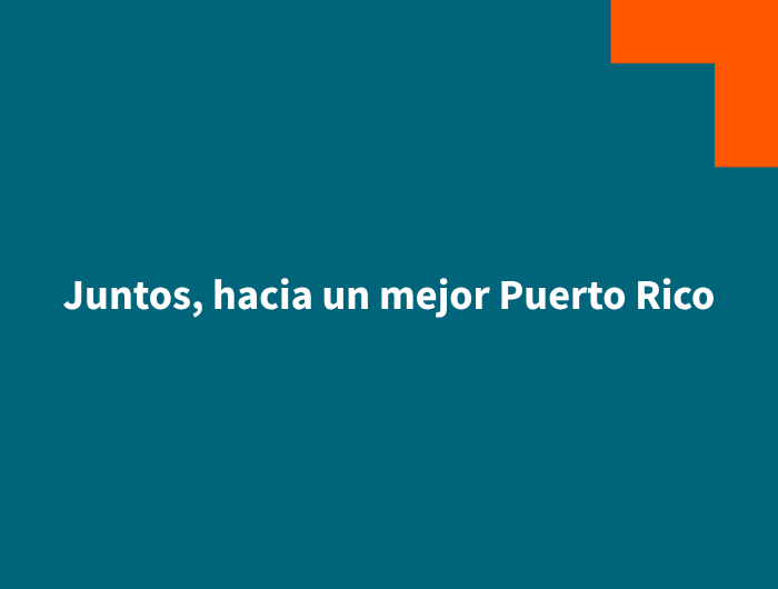 Juntos, hacia un mejor Puerto Rico